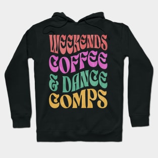 Weekends Coffee And Dance Comps Hoodie